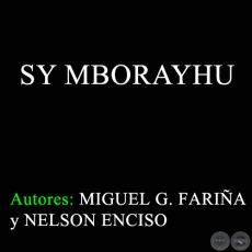 SY MBORAYHU - Autores: MIGUEL G. FARIÑA y NELSON ENCISO
